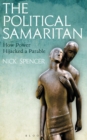 The Political Samaritan : How power hijacked a parable - eBook