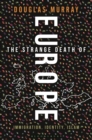 The Strange Death of Europe : Immigration, Identity, Islam - Book