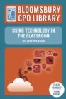 Bloomsbury CPD Library: Using Technology in the Classroom - eBook
