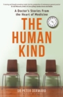 The Human Kind : A Doctor's Stories From The Heart Of Medicine - eBook