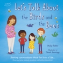 Let's Talk About the Birds and the Bees : A Let s Talk picture book to start conversations with children about the facts of life (From how babies are made to puberty and healthy relationships) - eBook