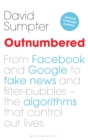 Outnumbered : From Facebook and Google to Fake News and Filter-Bubbles – the Algorithms That Control Our Lives - eBook