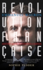 Revolution Fran aise : Emmanuel Macron and the quest to reinvent a nation - eBook