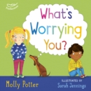 What's Worrying You? : A Let’s Talk Picture Book to Help Small Children Overcome Big Worries - eBook