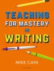 Teaching for Mastery in Writing : A Strategy for Helping Children Get Good at Words - Book
