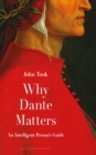 Why Dante Matters : An Intelligent Person's Guide - Book