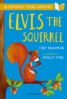 Elvis the Squirrel: A Bloomsbury Young Reader : Gold Book Band - eBook