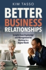 Better Business Relationships : Insights from Psychology and Management for Working in a Digital World - eBook