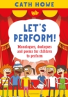 Let's Perform! : Monologues, duologues and poems for children to perform - Book