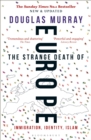 The Strange Death of Europe : Immigration, Identity, Islam - Book