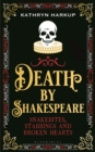 Death By Shakespeare : Snakebites, Stabbings and Broken Hearts - Book