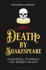 Death By Shakespeare : Snakebites, Stabbings and Broken Hearts - eBook