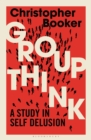 Groupthink : A Study in Self Delusion - eBook
