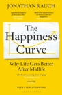 The Happiness Curve : Why Life Gets Better After Midlife - eBook