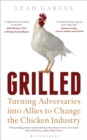 Grilled : Turning Adversaries into Allies to Change the Chicken Industry - eBook