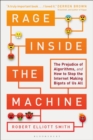 Rage Inside the Machine : The Prejudice of Algorithms, and How to Stop the Internet Making Bigots of Us All - Book