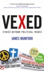 Vexed : Ethics Beyond Political Tribes - Book