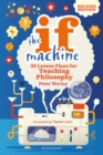 The If Machine, 2nd edition : 30 Lesson Plans for Teaching Philosophy - Book