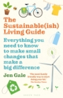 The Sustainable(ish) Living Guide : Everything You Need to Know to Make Small Changes That Make a Big Difference - Book