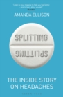 Splitting : The inside story on headaches - Book