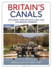 Britain's Canals : Exploring their Architectural and Engineering Wonders - Book
