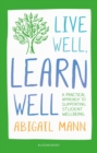 Live Well, Learn Well : A practical approach to supporting student wellbeing - Book