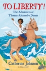 To Liberty! The Adventures of Thomas-Alexandre Dumas: A Bloomsbury Reader - Book