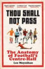 Thou Shall Not Pass : The Anatomy of Football’s Centre-Half - Book