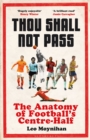 Thou Shall Not Pass : The Anatomy of Football s Centre-Half - Nominated for THE SUNDAY TIMES Sports Book Awards 2022 - eBook