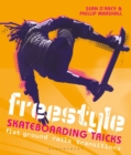 Freestyle Skateboarding Tricks : Flat ground, rails and transitions - Book