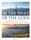In the Wake of the Gods : A cruising companion to the world of the Greek myths - Book
