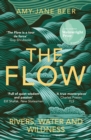 The Flow : Rivers, Water and Wildness – Winner of the 2023 Wainwright Prize for Nature Writing - eBook