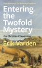 Entering the Twofold Mystery : On Christian Conversion - eBook