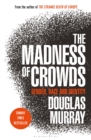 The Madness of Crowds : Gender, Race and Identity; THE SUNDAY TIMES BESTSELLER - Book