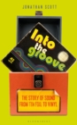 Into the Groove : The Story of Sound From Tin Foil to Vinyl - Book