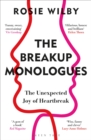 The Breakup Monologues : The Unexpected Joy of Heartbreak - Book