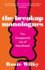 The Breakup Monologues : The Unexpected Joy of Heartbreak - eBook