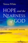 Hope and the Nearness of God : The 2022 Lent Book - Book