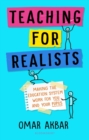 Teaching for Realists : Making the Education System Work for You and Your Pupils - eBook