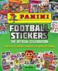 Panini Football Stickers: The Official Celebration : A Nostalgic Journey Through the World of Panini - Book