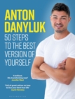 Anton Danyluk : 50 Steps to the Best Version of Yourself - eBook