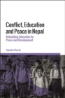 Conflict, Education and Peace in Nepal : Rebuilding Education for Peace and Development - Book