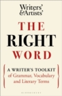 The Right Word : A Writer's Toolkit of Grammar, Vocabulary and Literary Terms - eBook