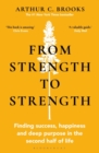From Strength to Strength : Finding Success, Happiness and Deep Purpose in the Second Half of Life - Book
