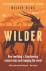Wilder : How Rewilding is Transforming Conservation and Changing the World - Book