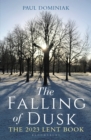 The Falling of Dusk : The 2023 Lent Book - Book