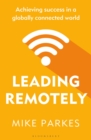 Leading Remotely : Achieving Success in a Globally Connected World - eBook