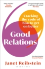 Good Relations : Cracking the code of how to get on better - eBook