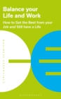 Balance Your Life and Work : How to get the best from your job and still have a life - Book