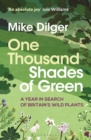One Thousand Shades of Green : A Year in Search of Britain's Wild Plants - eBook
